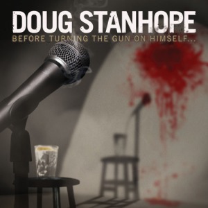 Doug Stanhope - "Before Turning the Gun on Himself"