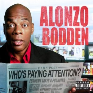Alonzo Bodden: "Who's Paying Attention"